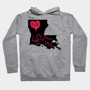 Love Louisiana or DIE. Hoodie